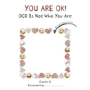 You are OK! OCD is NOT who you are! -- Frankie D